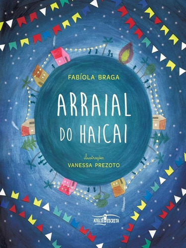 Arraial Do Haicai, De Braga, Fabiola. Editora Ateliê Da Escrita, Capa Mole Em Português