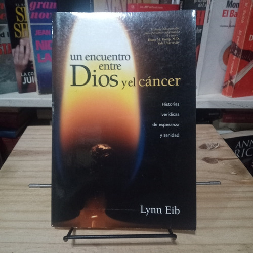 Un Encuentro Entre Dios Y El Cáncer - Lynn Eib