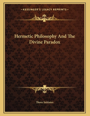 Libro Hermetic Philosophy And The Divine Paradox - Three ...