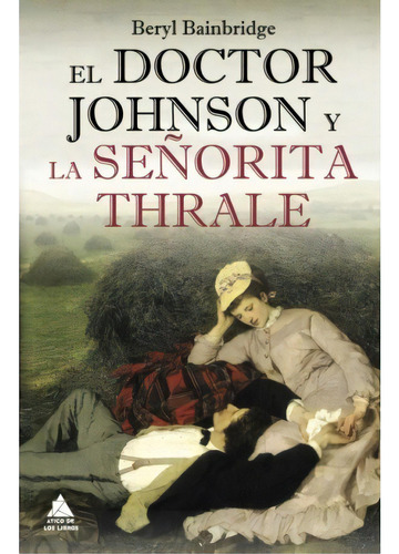 Doctor Johnson Y La Señorita Thrale, El, De Beryl Bainbridge. Editorial Atico De Los Libros (fb), Tapa Blanda, Edición 1 En Español