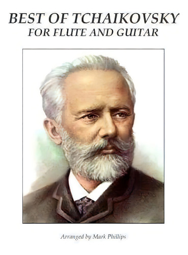 Best Of Tchaikovsky For Flute And Guitar, De Mark Phillips. Editorial Createspace Independent Publishing Platform, Tapa Blanda En Inglés