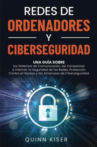 Libro: Redes De Ordenadores Y Ciberseguridad: Una Guía Sobre