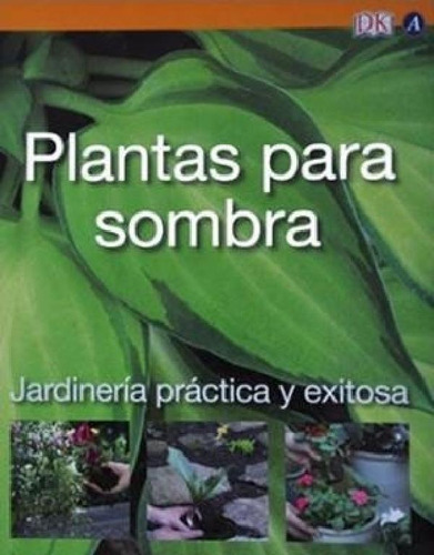 Libro - Plantas Para Sombra Jardineria Practica Y Exitosa -