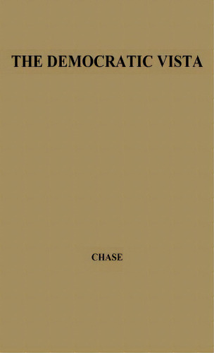 The Democratic Vista: A Dialogue On Life And Letters In Contemporary America, De Chase, Richard Volney. Editorial Greenwood Pub Group, Tapa Dura En Inglés