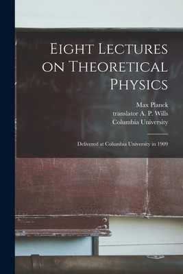 Libro Eight Lectures On Theoretical Physics: Delivered At...