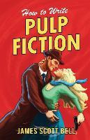Libro How To Write Pulp Fiction - James Scott Bell