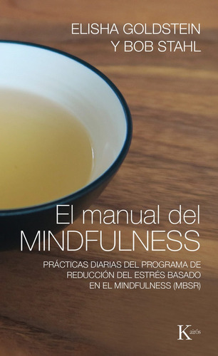 El Manual Del Mindfulness, De Elisha Goldstein. Editorial Kairos, Tapa Blanda, Edición 1 En Español