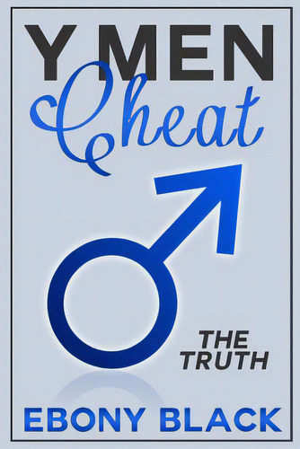 Y Men Cheat: The Truth, De Black, Ebony. Editorial Createspace, Tapa Blanda En Inglés