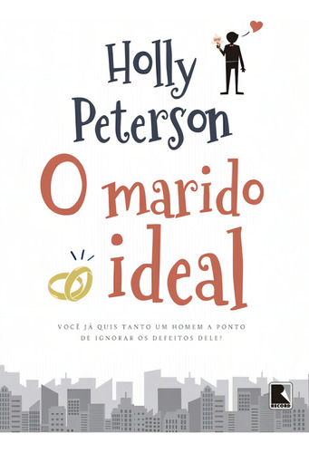 O marido ideal, de Peterson, Holly. Editorial Editora Record Ltda., capa mole em português, 2015