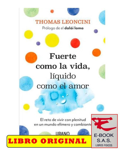 Fuerte Como La Vida, Líquido Como El Amor, De Leoncini, Thomas. Editorial Urano Editorial, Tapa Blanda, Edición 2022.0 En Español, 2022