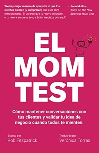 Libro: El Mom Test: Cómo Mantener Conversaciones Con Tus Cli