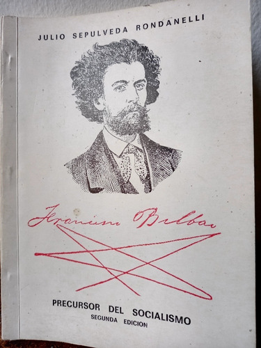 Libro  Francisco Bilbao,  Precursor Del Socialismo, 147 Págs