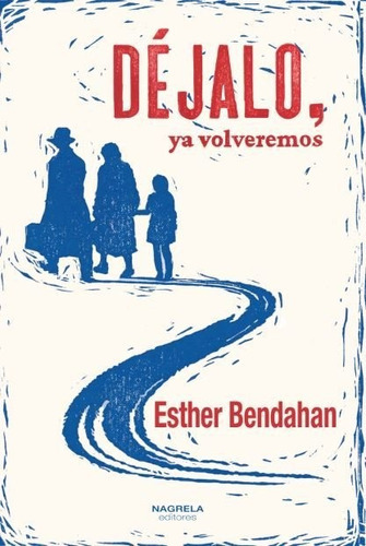 Dejalo Ya Volveremos, De Bendahan, Esther. Editorial Nagrela Editores, Tapa Blanda En Español