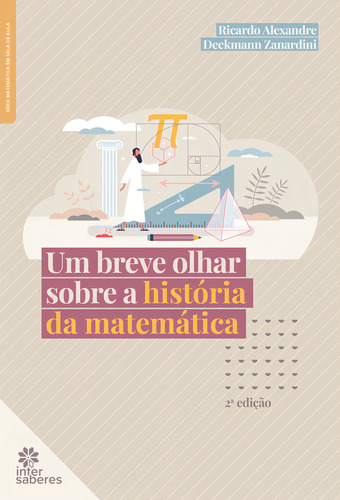 Um Breve Olhar Sobre A História Da Matemática, De Ricardo Alexandre Deckmann Zanardini. Editorial Intersaberes, Capa Mole, 2ª Edição Em Português
