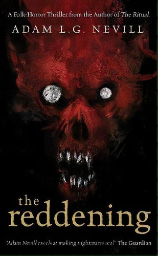 The Reddening : A Folk-horror Thriller From The Author Of The Ritual, De Adam Nevill. Editorial Ritual Limited, Tapa Blanda En Inglés
