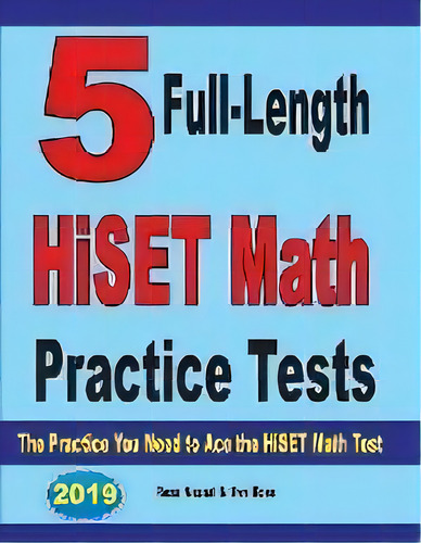 5 Full-length Hiset Math Practice Tests : The Practice You Need To Ace The Hiset Math Test, De Reza Nazari. Editorial Effortless Math Education, Tapa Blanda En Inglés