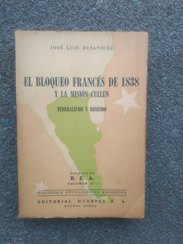 J. Busaniche El Bloqueo Francés De 1838 Y La Misión Cullen