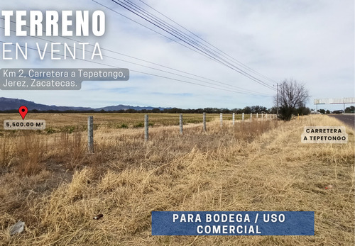 Terreno En Venta En Jerez, Zacatecas | 5,500 M² Con Frente A Carretera
