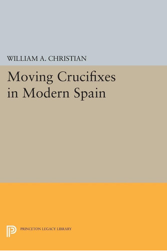 Libro Moving Crucifixes In Modern Spain: 188 Nuevo