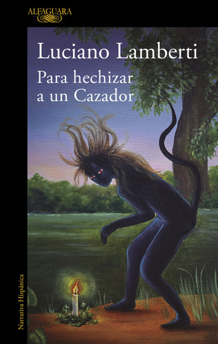 Para Hechizar A Un Cazador, De Lamberti, Luciano. 430, Vol. 1. Editorial Alfaguara, Tapa Blanda, Edición 1 En Castellano, 2025