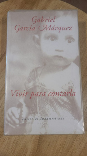  Vivir Para Contarla -  Gabriel García Márquez 