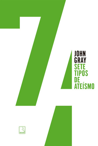 Sete tipos de ateísmo, de Gray, John. Editorial Editora Record Ltda., capa mole em português, 2021