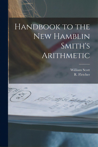 Handbook To The New Hamblin Smith's Arithmetic [microform], De Scott, William 1845-1920. Editorial Legare Street Pr, Tapa Blanda En Inglés