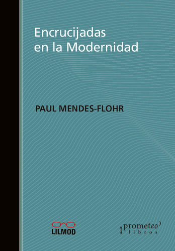 Encrucijadas En La Modernidad, De Mendes Flohr Paul., Vol. 1. Editorial Prometeo Libros, Tapa Blanda En Español