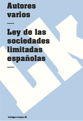 Ley De Las Sociedades Limitadas Españolas, De Es, Vários. Editorial Linkgua Red Ediciones En Español