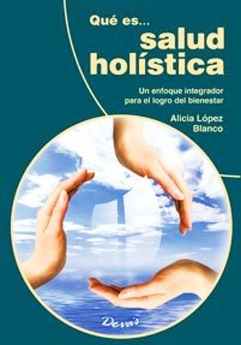 Que Es Salud Holistica - Alicia Lopez Blanco - Libro - Envio