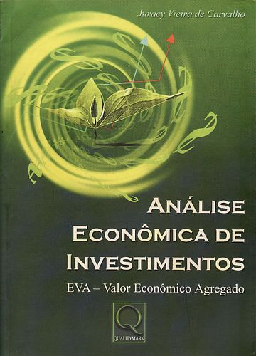 Livro Análise Econônica De Investimentos Eva - Valor Econômico Agregado - Carvalho, Juracy Vieira De [2002]