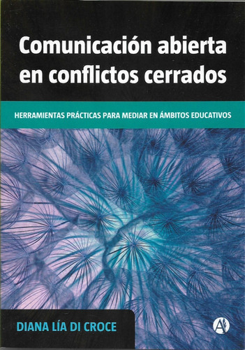 Comunicación Abierta En Conflictos Cerrados, De Diana Di Croce. Editorial Autores Argentinos, Tapa Blanda En Español, 2020