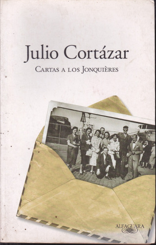 Cartas A Los Jonquieres. Julio Cortázar.
