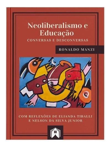 Neoliberalismo E Educação: Coleção Educação, Cultura E Diversidade, De Manzi Filho, Ronaldo. Editorial Editorial Casa ***, Tapa Mole, Edición 2022-09-28 00:00:00 En Português