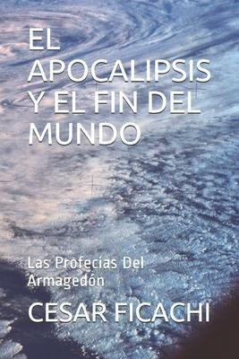 Libro El Apocalipsis Y El Fin Del Mundo : Las Profecias D...