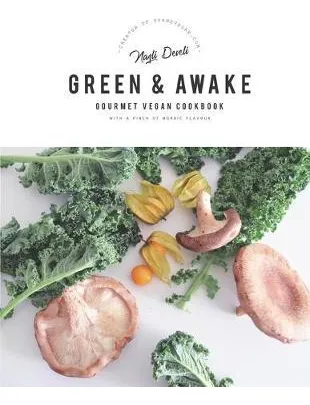 Libro Green And Awake : Gourmet Vegan Recipes - Nazli Dev...
