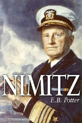 Nimitz, De E. B. Potter. Editorial Naval Institute Press, Tapa Blanda En Inglés