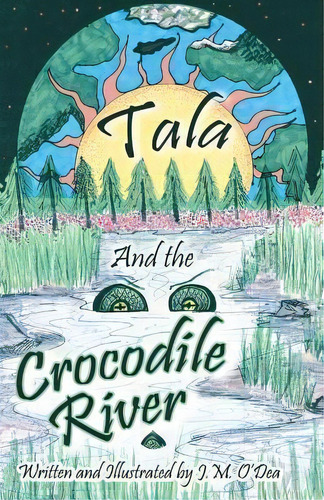 Tala And The Crocodile River, De J M O'dea. Editorial Baby Coop Publishing, Llc, Tapa Blanda En Inglés