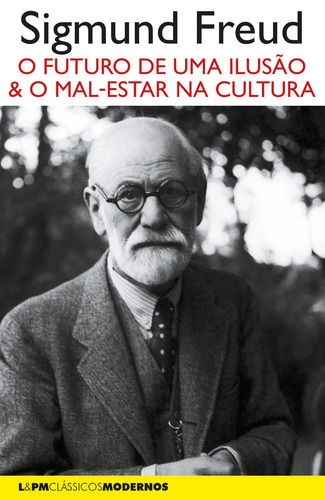 O Futuro De Uma Ilusão: Seguido De O Mal-estar Na Cultura, De Freud, Sigmund. L&pm Clássicos Modernos Editorial Publibooks Livros E Papeis Ltda., Capa Mole Em Português, 2018
