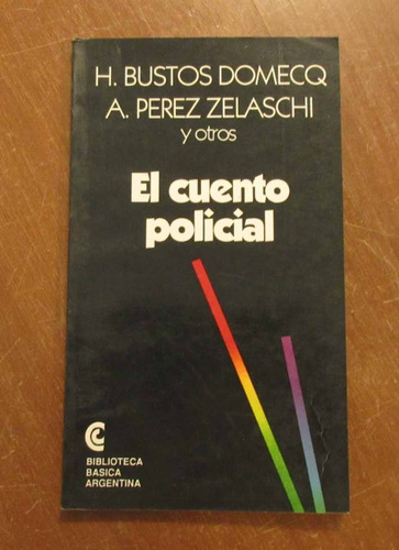 Libro El Cuento Policial - H Bustos Domecq A Perez Zelaschi