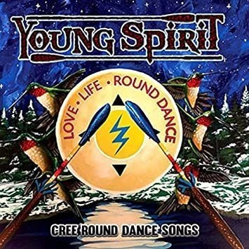Young Spirit Love Life & Round Dance: Cree Round Dance Songs