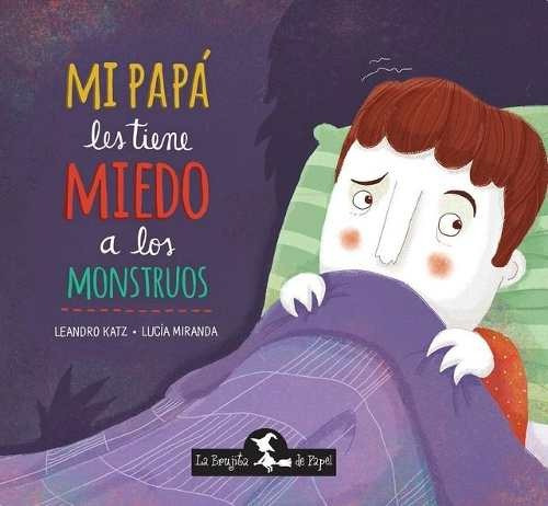 Mi Papa Les Tiene Miedo A Los Monstruos - Katz Leandro