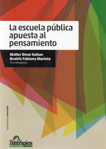 La Escuela Pública Apuesta Al Pensamiento Walter Kohan (hs)