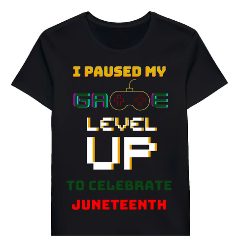 Remera I Paused My Game To Celebrate Juneteenth Shir Shi0517