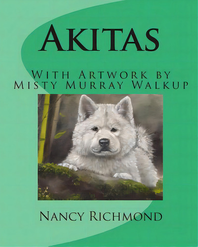 Akitas, De Richmond, Nancy. Editorial Createspace, Tapa Blanda En Inglés