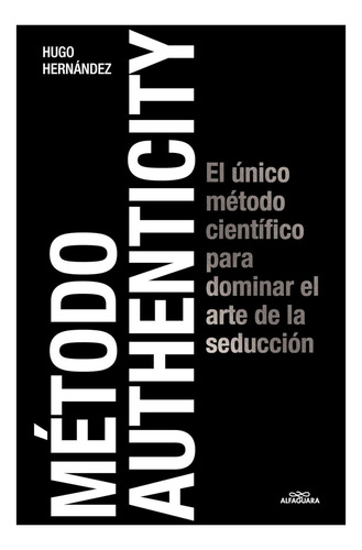 Libro: Método Authenticity: El Único Método Científico Para