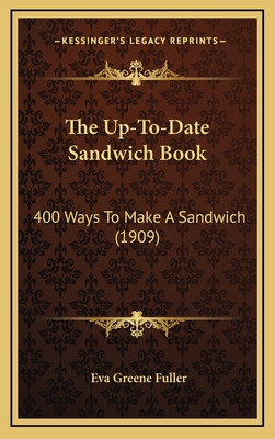 Libro The Up-to-date Sandwich Book: 400 Ways To Make A Sa...