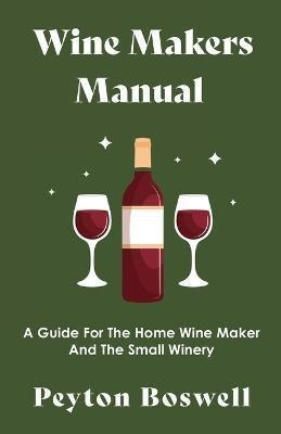 Libro Wine Makers Manual - A Guide For The Home Wine Make...