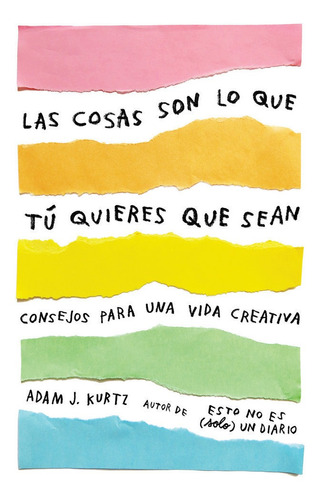 Cosas Son Lo Que Tu Quieres Que Sean,las - Kurtz, Adam J.