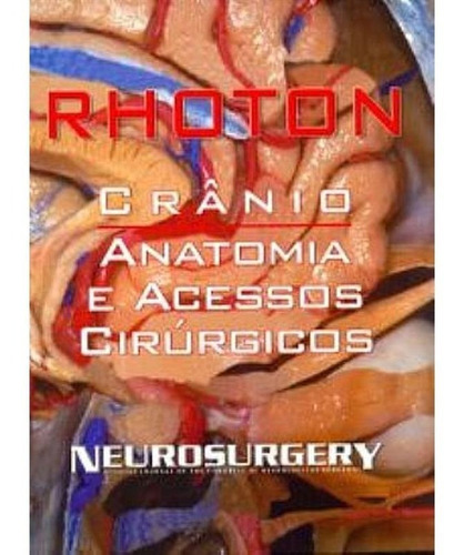 Rhoton - Crânio - Anatomia E Acessos Cirúrgicos